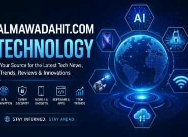 Almawadahit.com Technology: Exploring Digital Innovation, Tech News, and Modern Solutions