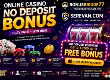 Online Casino No Deposit Bonus Bonusbridge77 Serevan.Com Explained: Terms, Dangers, and Security Tips